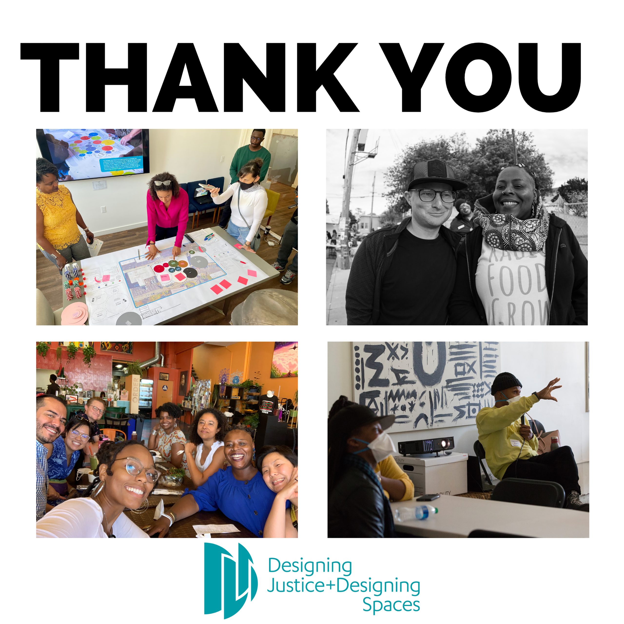 A graphic with four thumbnail photographs showing the Designing Justice team at work with the words THANK YOU and the Designing Justice + Designing Spaces logo in the corner.